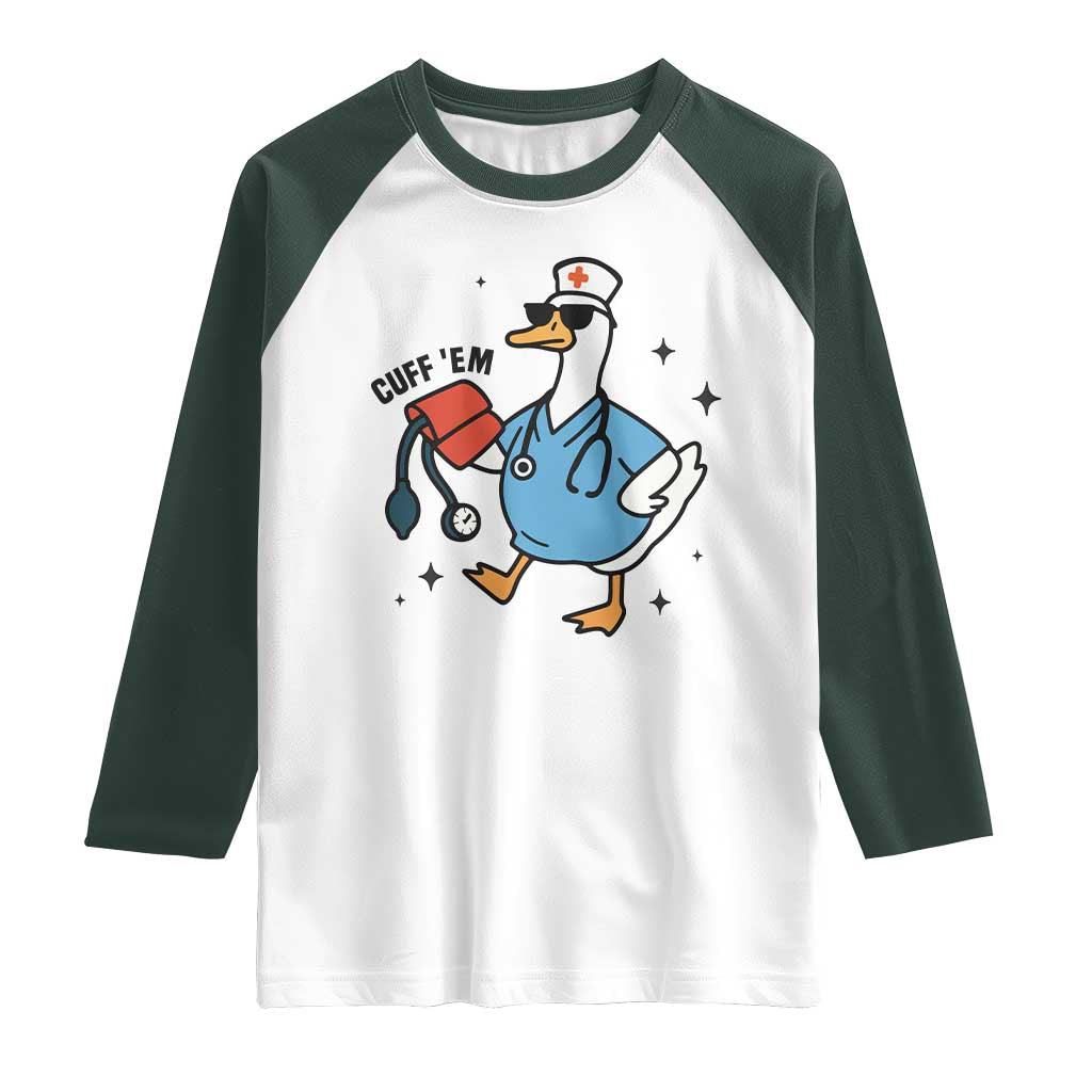 Funny Silly Goose ER Nurse Raglan Shirt Cuff 'Em TS14 White Dark Forest Green Print Your Wear