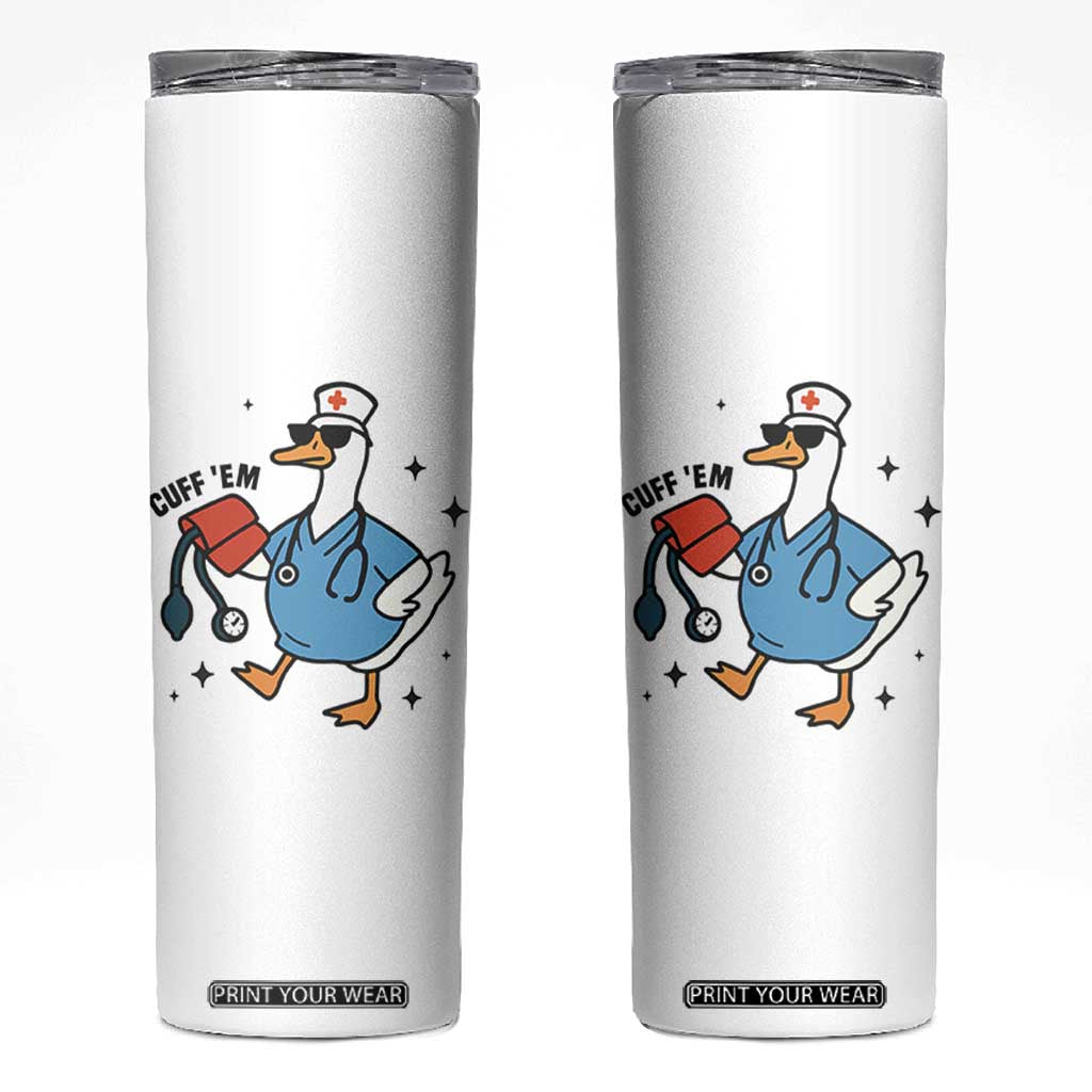 Funny Silly Goose ER Nurse Skinny Tumbler Cuff 'Em TS14 White Print Your Wear
