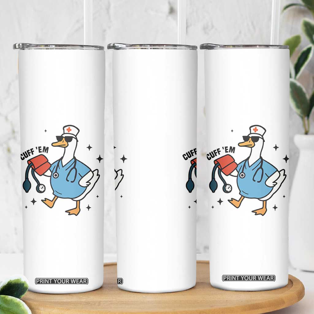 Funny Silly Goose ER Nurse Skinny Tumbler Cuff 'Em TS14 Print Your Wear