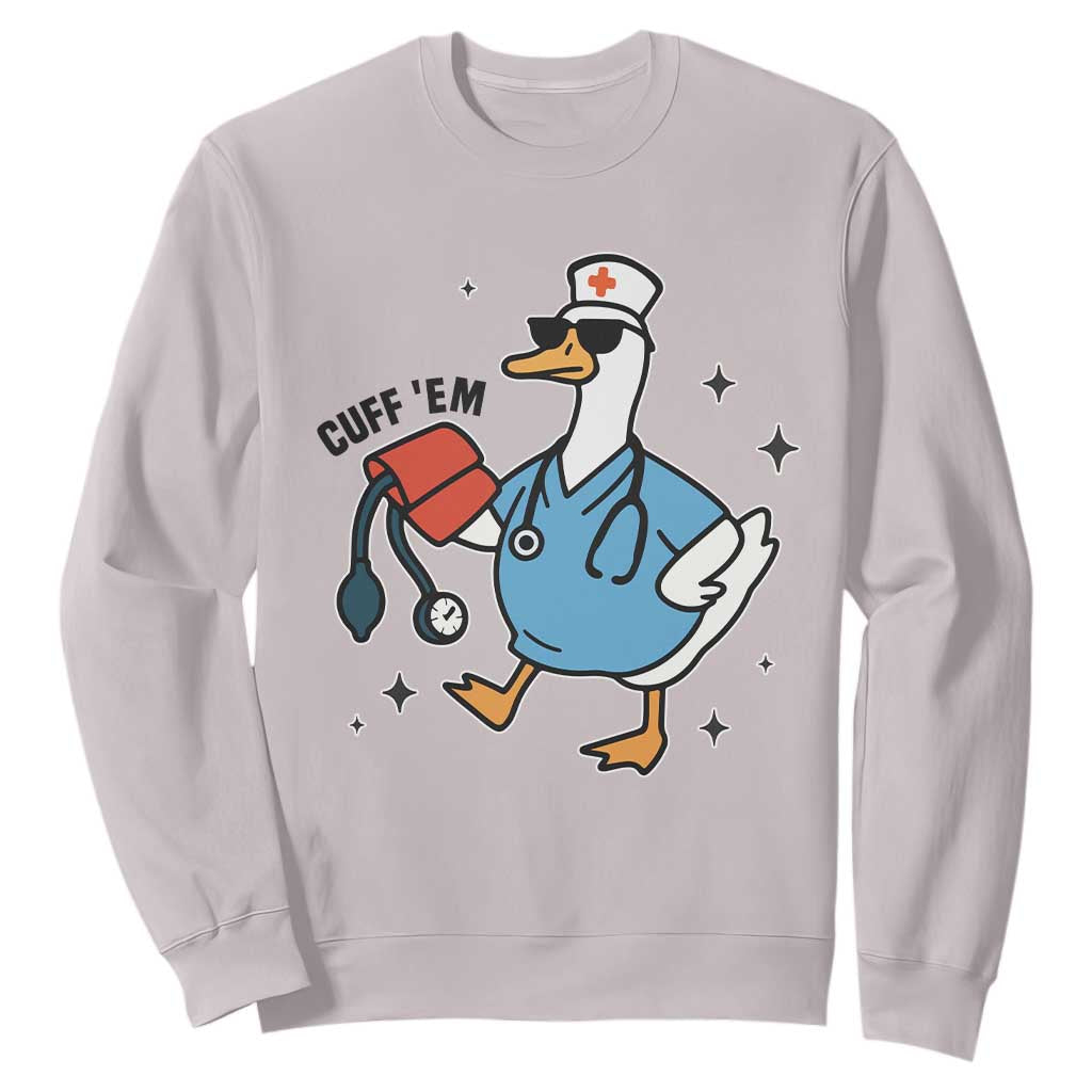 Funny Silly Goose ER Nurse Sweatshirt Cuff 'Em TS14 Ice Gray Print Your Wear