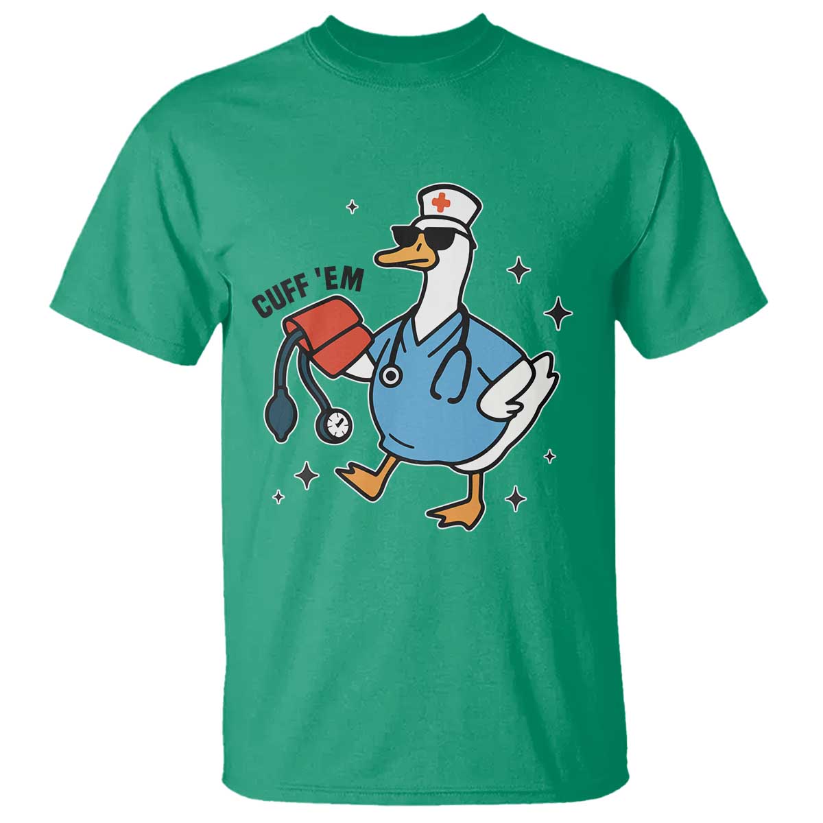 Funny Silly Goose ER Nurse T Shirt Cuff 'Em TS14 Irish Green Print Your Wear