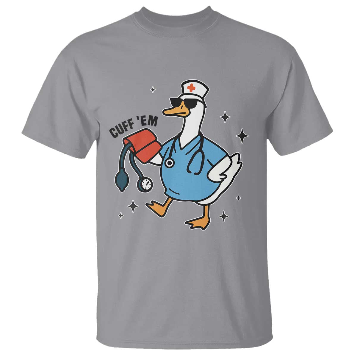 Funny Silly Goose ER Nurse T Shirt Cuff 'Em TS14 Sport Gray Print Your Wear