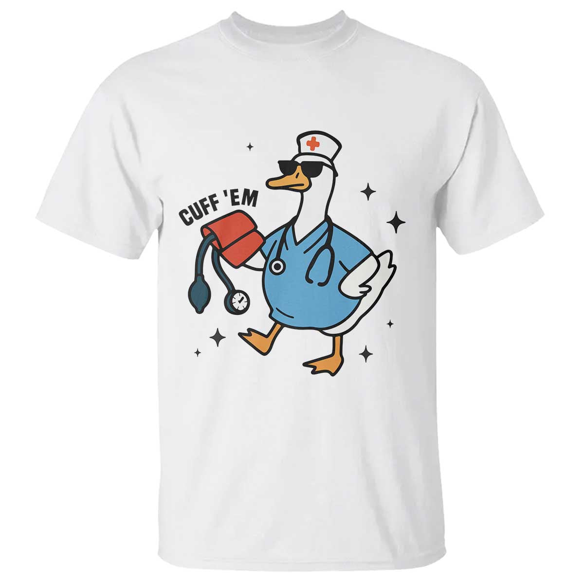 Funny Silly Goose ER Nurse T Shirt Cuff 'Em TS14 White Print Your Wear
