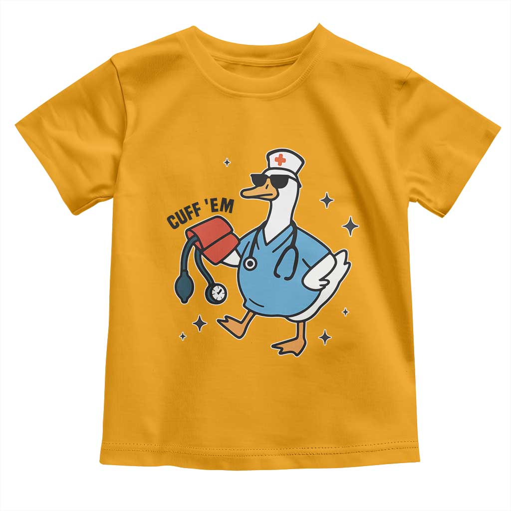 Funny Silly Goose ER Nurse Toddler T Shirt Cuff 'Em TS14 Gold Print Your Wear