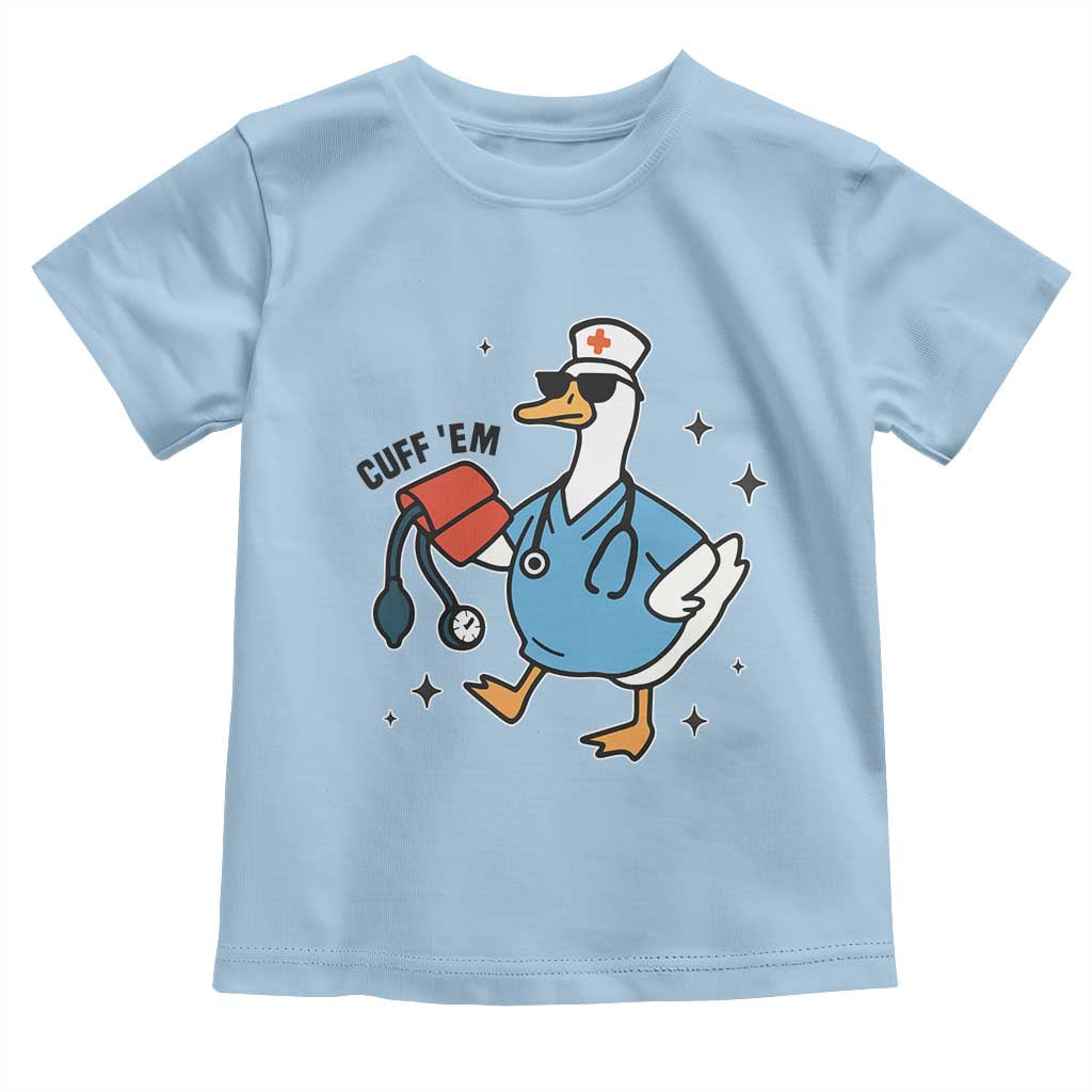 Funny Silly Goose ER Nurse Toddler T Shirt Cuff 'Em TS14 Light Blue Print Your Wear