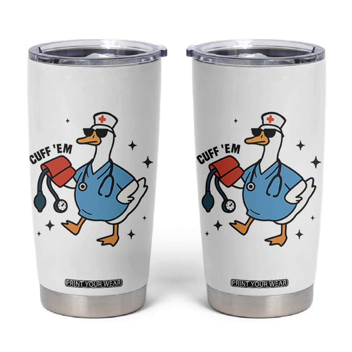 Funny Silly Goose ER Nurse Tumbler Cup Cuff 'Em TS14 White Print Your Wear