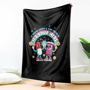 If You Are Happy And You Know It It Is Your Meds Throw Blanket Funny Pills Mental Health TS14 Print Your Wear