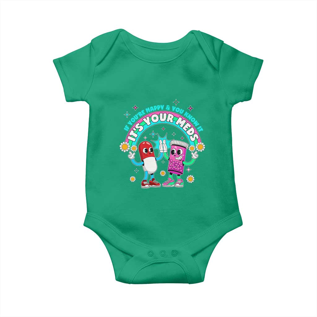 If You Are Happy And You Know It It Is Your Meds Baby Onesie Funny Pills Mental Health TS14 Irish Green Print Your Wear