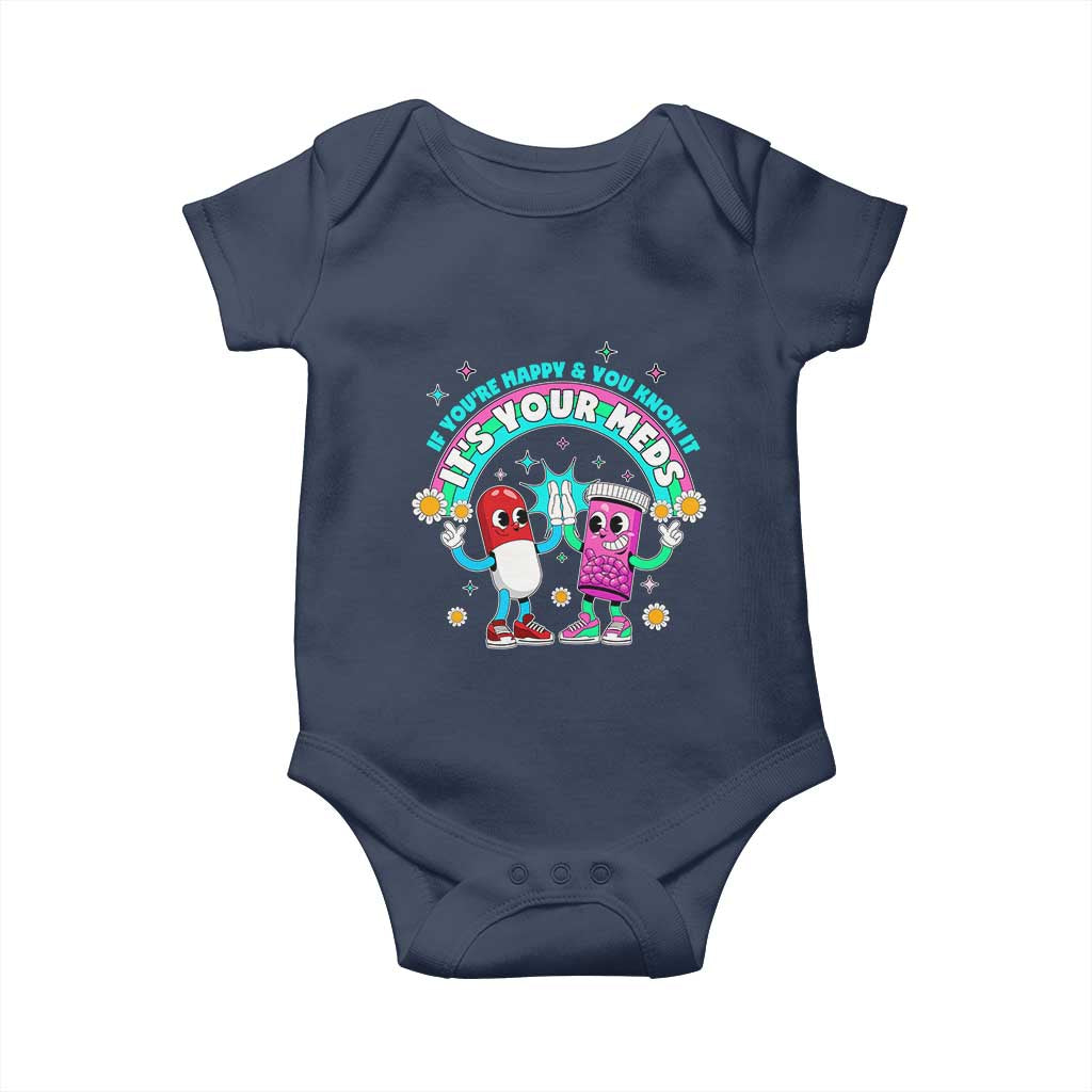 If You Are Happy And You Know It It Is Your Meds Baby Onesie Funny Pills Mental Health TS14 Navy Print Your Wear