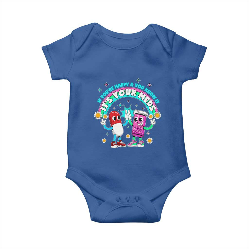 If You Are Happy And You Know It It Is Your Meds Baby Onesie Funny Pills Mental Health TS14 Royal Blue Print Your Wear