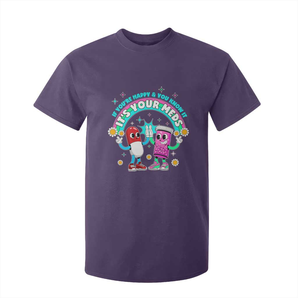 If You Are Happy And You Know It It Is Your Meds T Shirt For Kid Funny Pills Mental Health TS14 Purple Print Your Wear