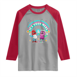 If You Are Happy And You Know It It Is Your Meds Raglan Shirt Funny Pills Mental Health TS14 Sport Gray Red Print Your Wear