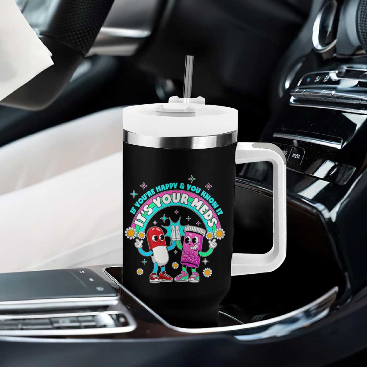 If You Are Happy And You Know It It Is Your Meds Tumbler With Handle Funny Pills Mental Health TS14 Print Your Wear