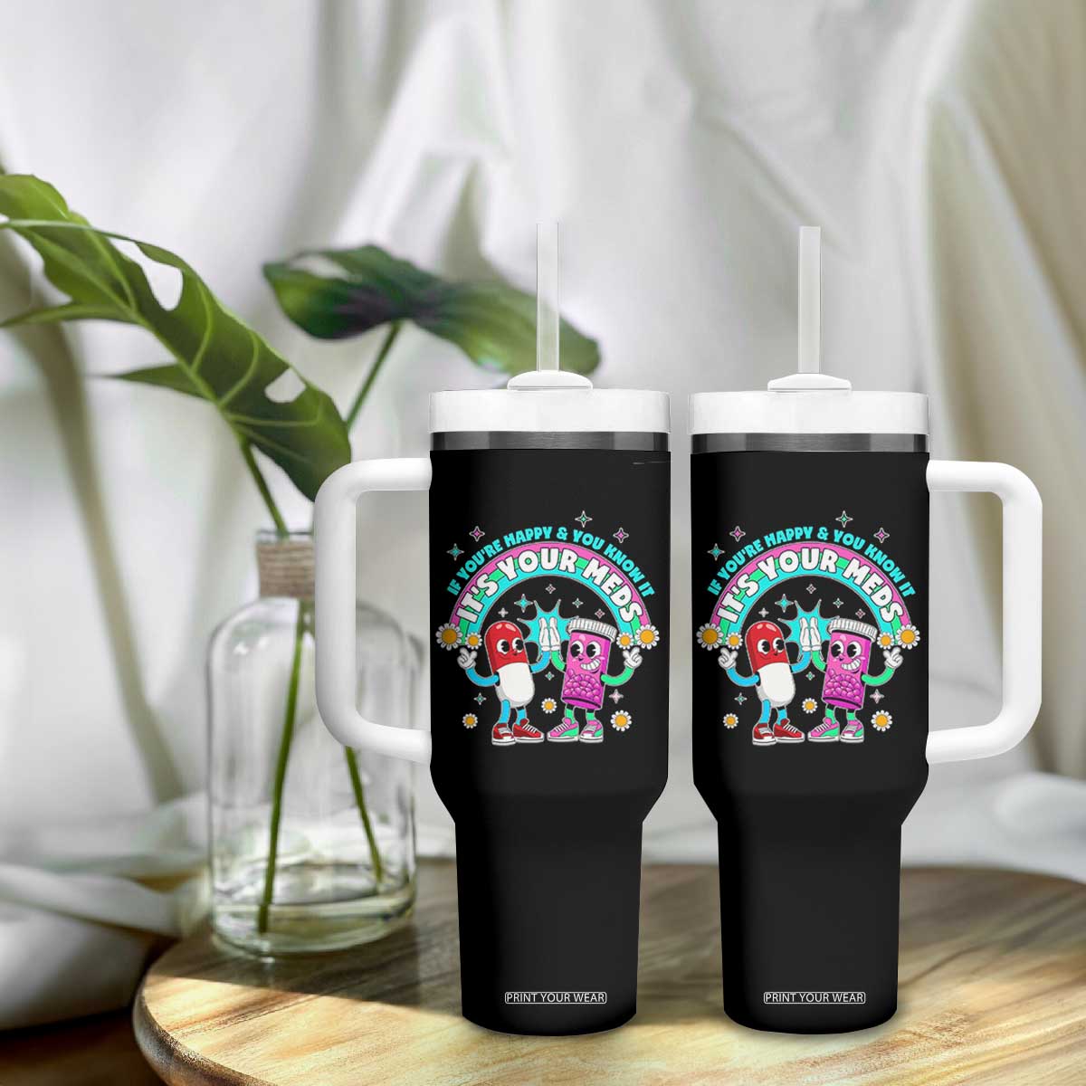 If You Are Happy And You Know It It Is Your Meds Tumbler With Handle Funny Pills Mental Health TS14 Print Your Wear