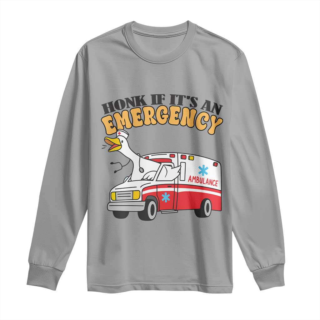 Registered Goose Nurse Long Sleeve Shirt Honk If It Is An Emergency TS14 Sport Gray Print Your Wear