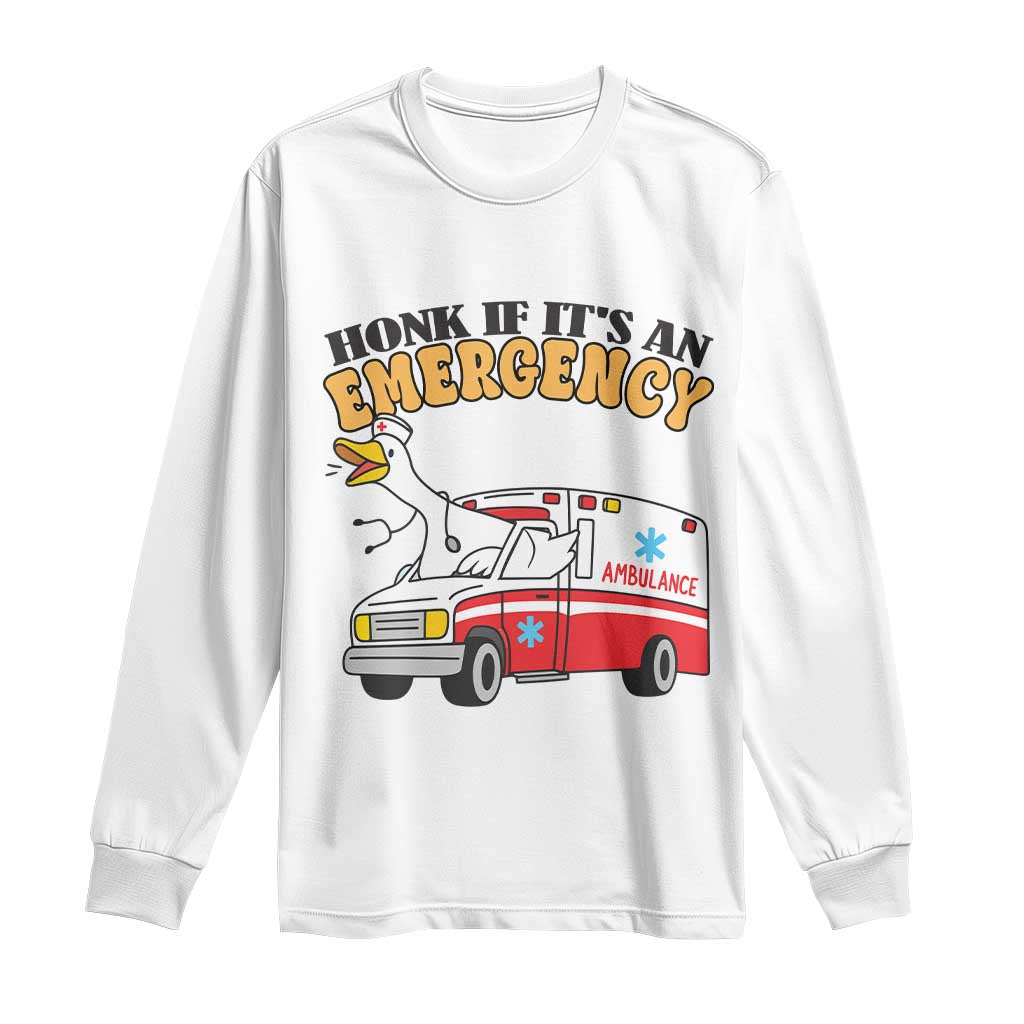 Registered Goose Nurse Long Sleeve Shirt Honk If It Is An Emergency TS14 White Print Your Wear