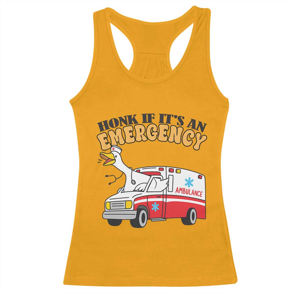 Registered Goose Nurse Racerback Tank Top Honk If It Is An Emergency TS14 Gold Print Your Wear