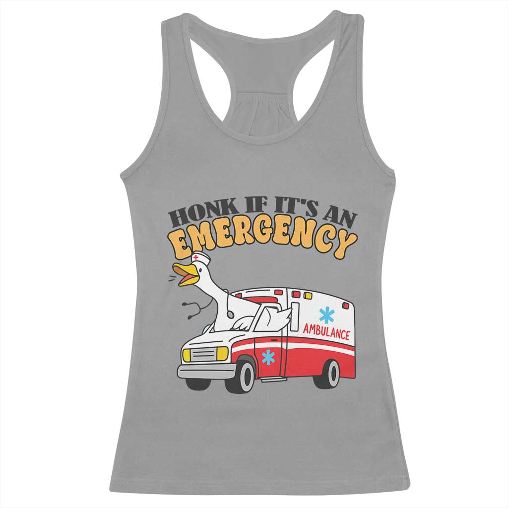 Registered Goose Nurse Racerback Tank Top Honk If It Is An Emergency TS14 Sport Gray Print Your Wear