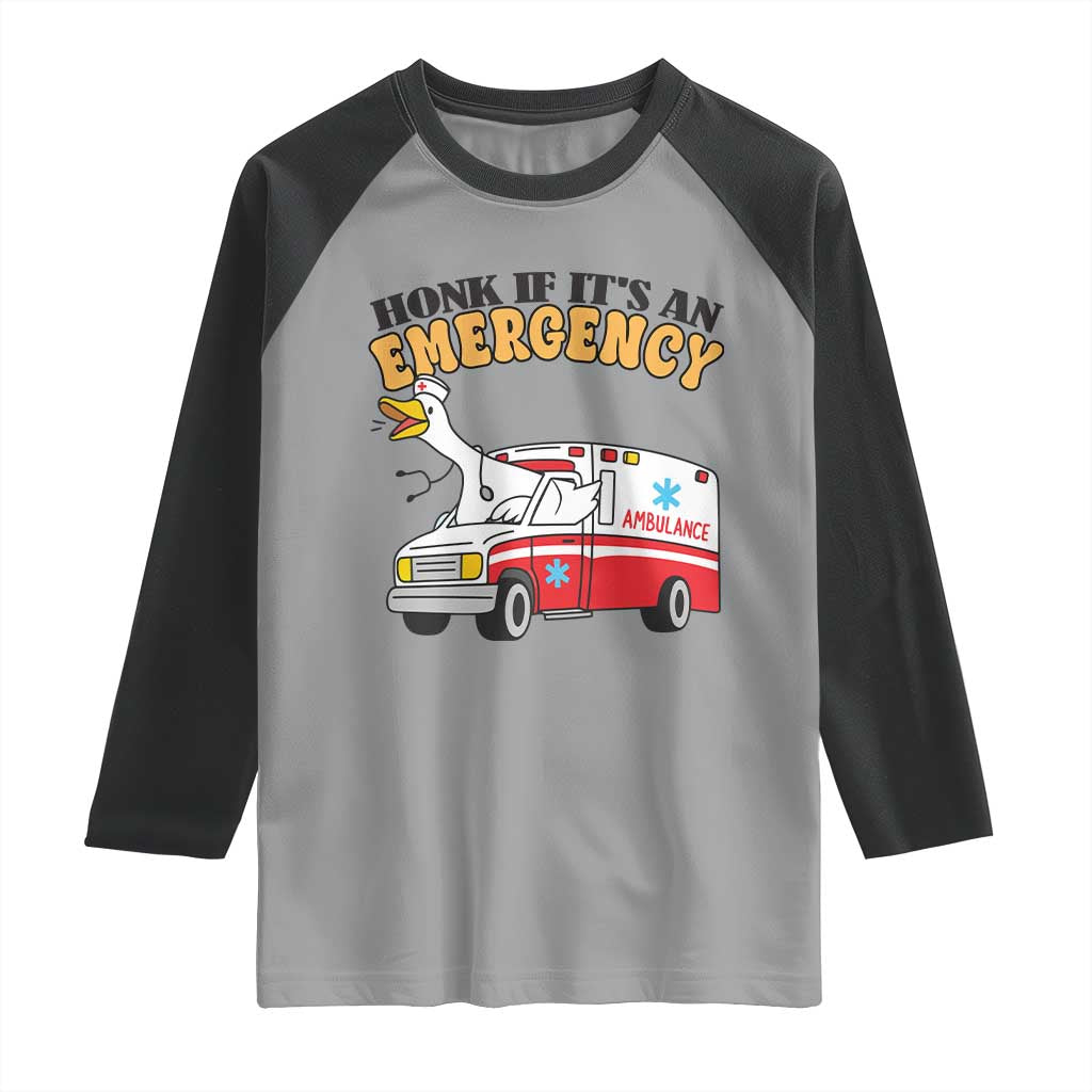 Registered Goose Nurse Raglan Shirt Honk If It Is An Emergency TS14 Sport Gray Black Print Your Wear