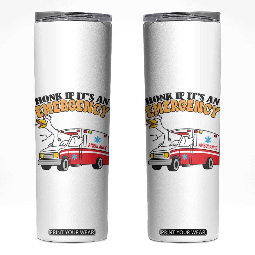 Registered Goose Nurse Skinny Tumbler Honk If It Is An Emergency TS14 White Print Your Wear