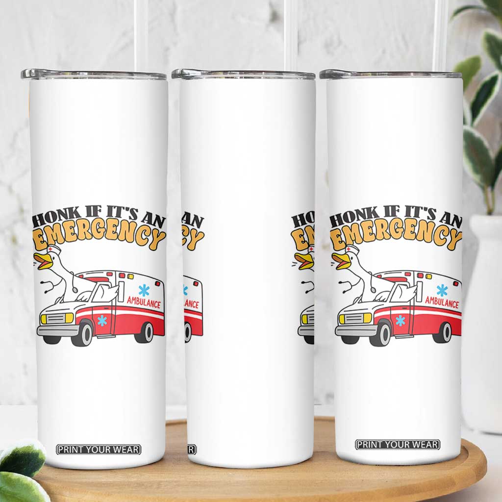 Registered Goose Nurse Skinny Tumbler Honk If It Is An Emergency TS14 Print Your Wear