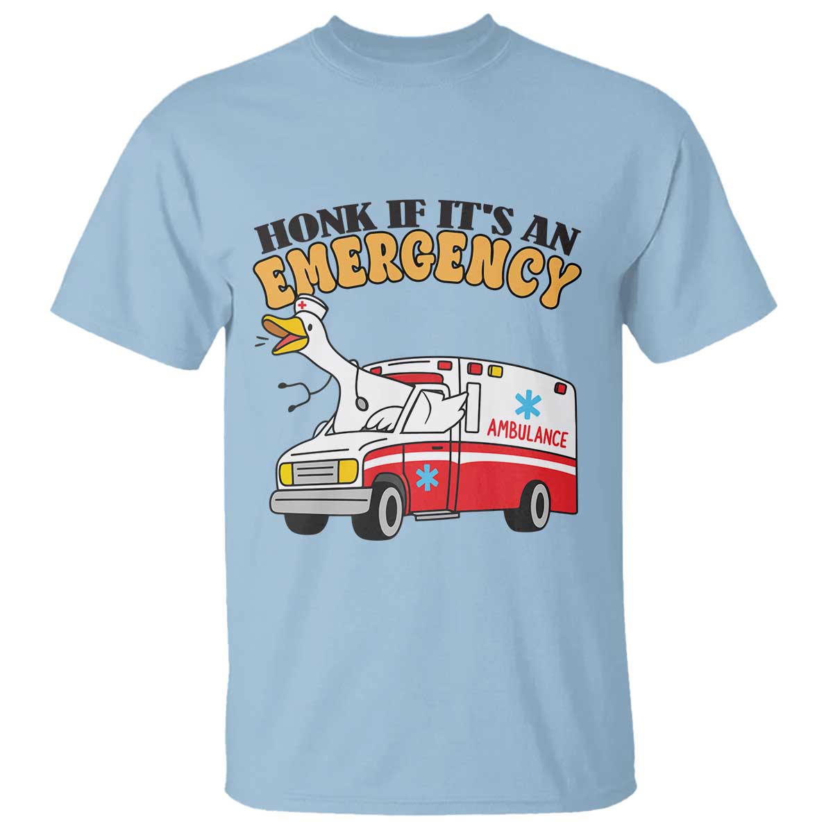 Registered Goose Nurse T Shirt Honk If It Is An Emergency TS14 Light Blue Print Your Wear