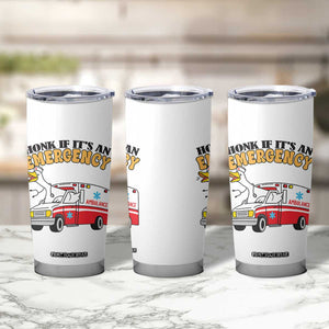 Registered Goose Nurse Tumbler Cup Honk If It Is An Emergency TS14 Print Your Wear