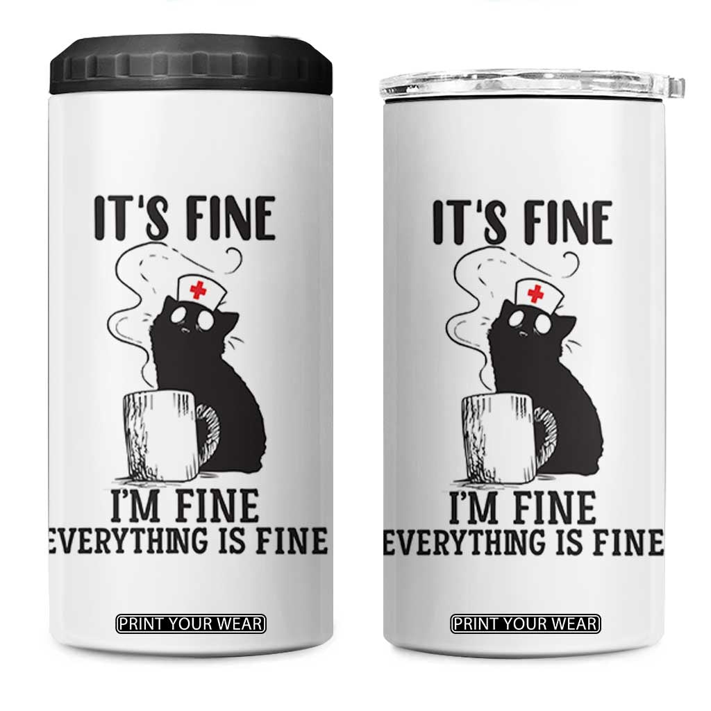 Funny Cat Nurse 4 in 1 Can Cooler Tumbler It Is Fine I Am Fine Everything Is Fine TS14 One Size: 16 oz White Print Your Wear