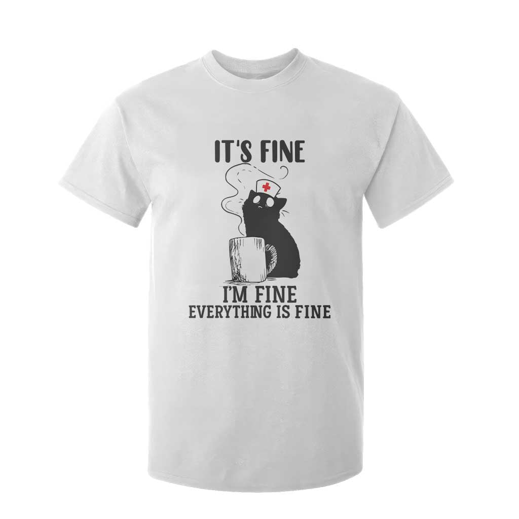 Funny Cat Nurse T Shirt For Kid It Is Fine I Am Fine Everything Is Fine TS14 White Print Your Wear