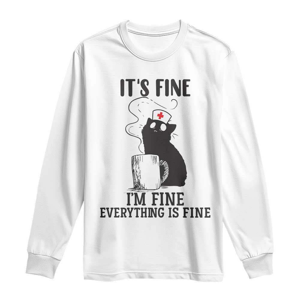 Funny Cat Nurse Long Sleeve Shirt It Is Fine I Am Fine Everything Is Fine TS14 White Print Your Wear
