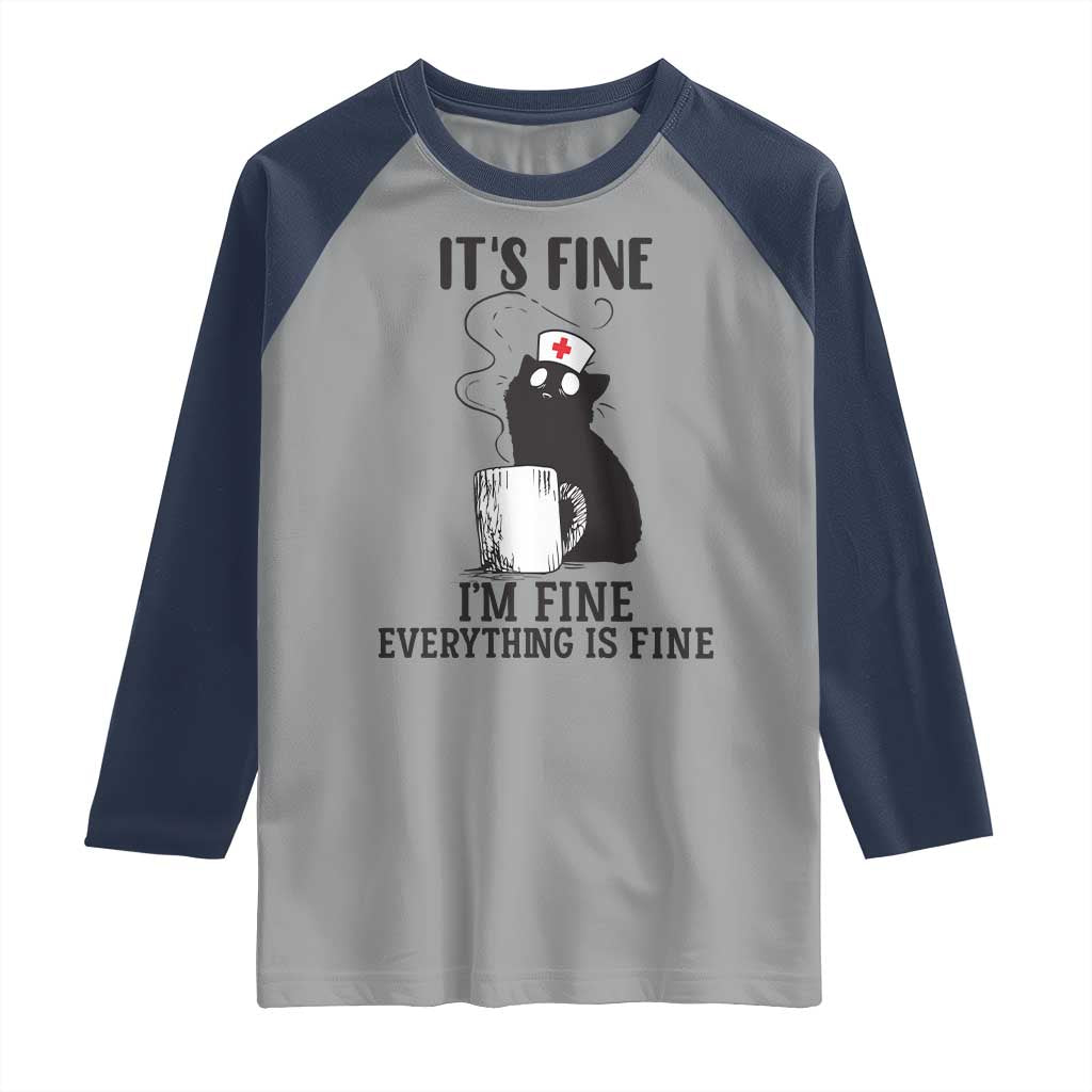 Funny Cat Nurse Raglan Shirt It Is Fine I Am Fine Everything Is Fine TS14 Sport Gray Navy Print Your Wear