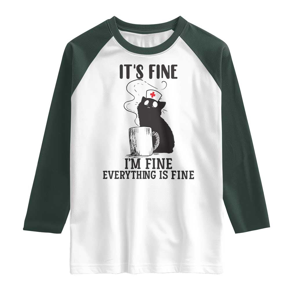Funny Cat Nurse Raglan Shirt It Is Fine I Am Fine Everything Is Fine TS14 White Dark Forest Green Print Your Wear