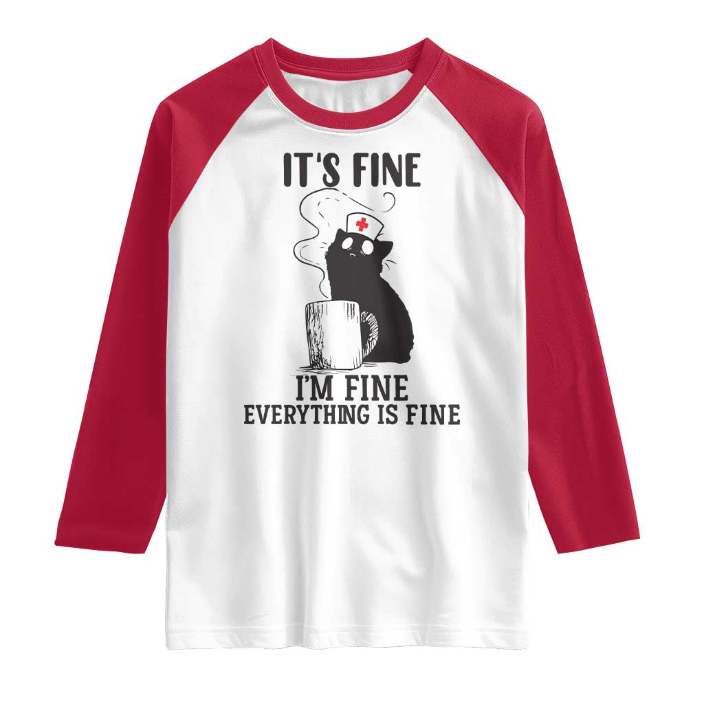 Funny Cat Nurse Raglan Shirt It Is Fine I Am Fine Everything Is Fine TS14 White Red Print Your Wear
