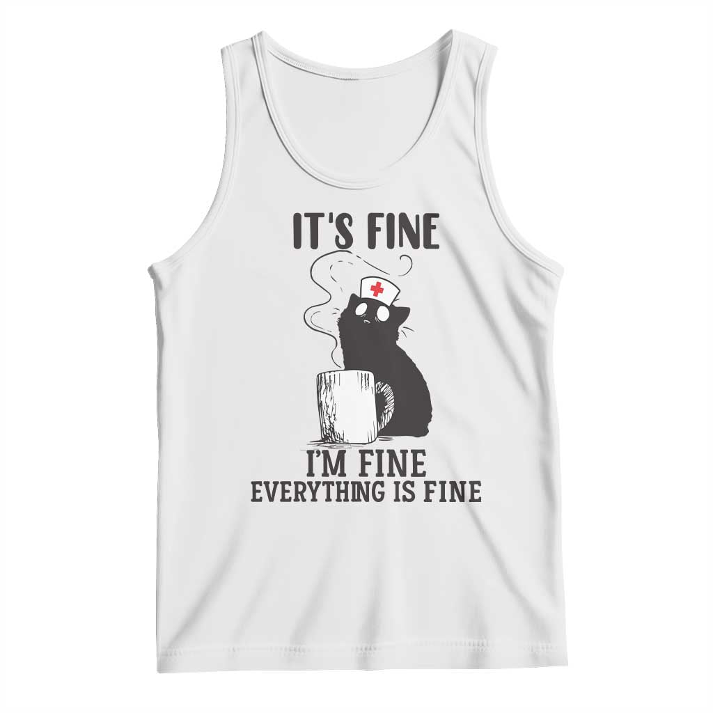 Funny Cat Nurse Tank Top It Is Fine I Am Fine Everything Is Fine TS14 White Print Your Wear