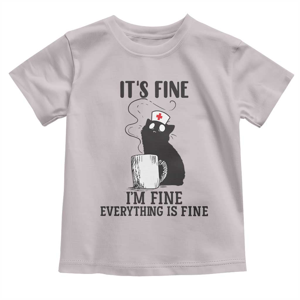 Funny Cat Nurse Toddler T Shirt It Is Fine I Am Fine Everything Is Fine TS14 Ice Gray Print Your Wear