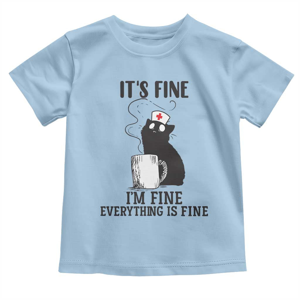 Funny Cat Nurse Toddler T Shirt It Is Fine I Am Fine Everything Is Fine TS14 Light Blue Print Your Wear