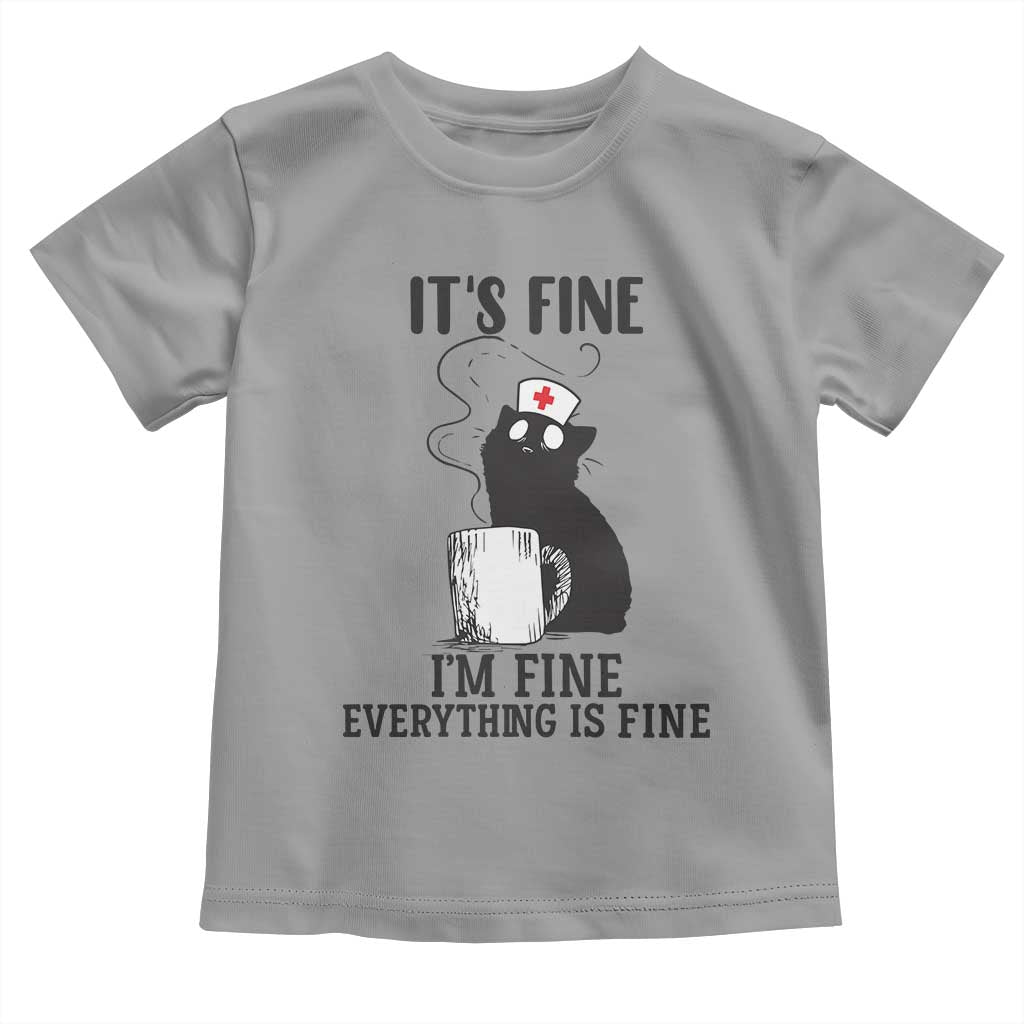 Funny Cat Nurse Toddler T Shirt It Is Fine I Am Fine Everything Is Fine TS14 Sport Gray Print Your Wear