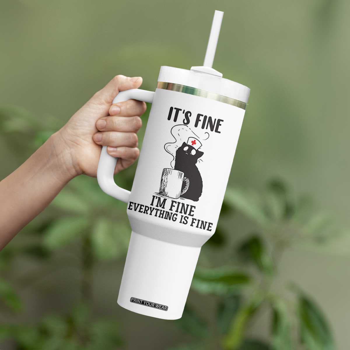 Funny Cat Nurse Tumbler With Handle It Is Fine I Am Fine Everything Is Fine TS14 Print Your Wear