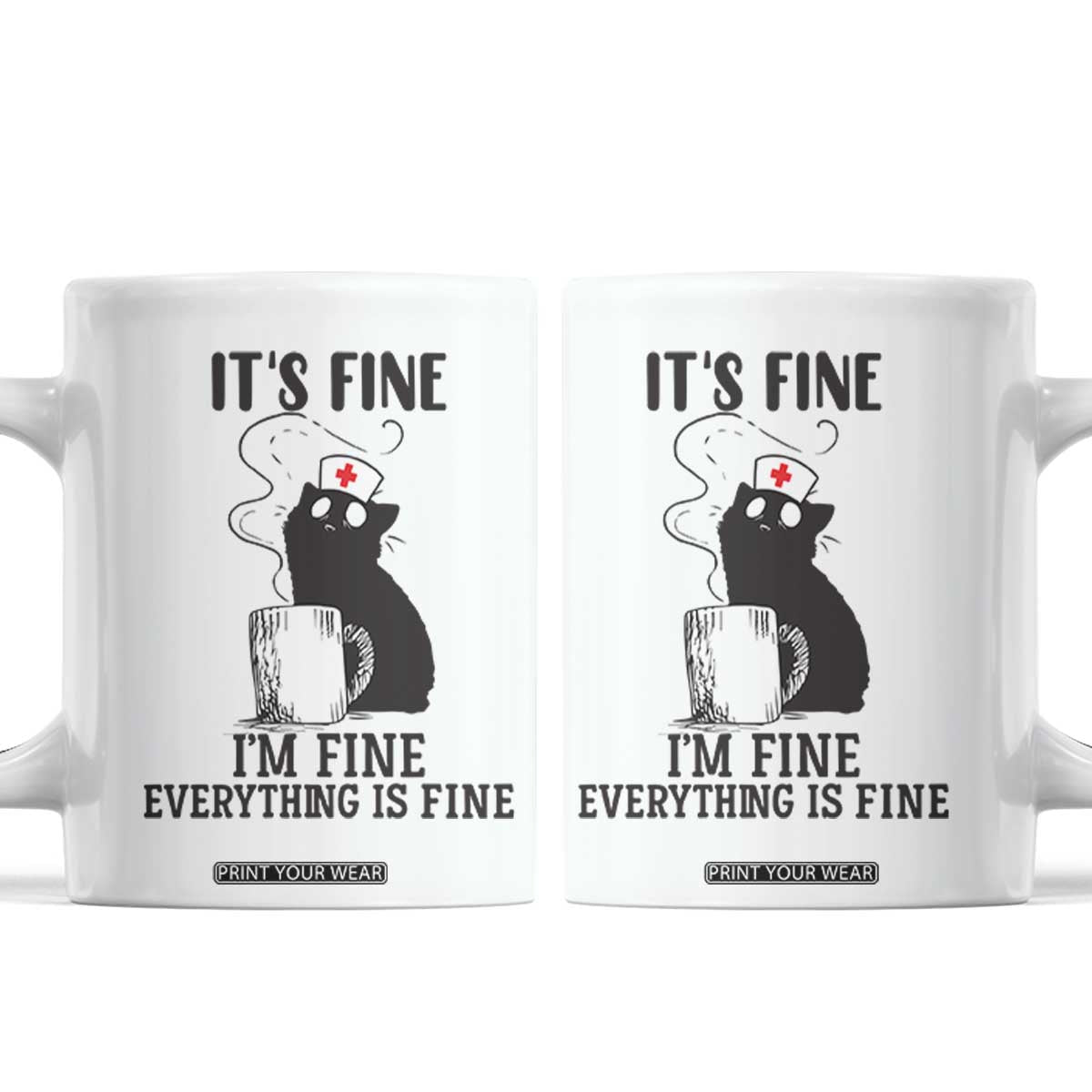 Funny Cat Nurse Coffee Mug It Is Fine I Am Fine Everything Is Fine TS14 White Print Your Wear