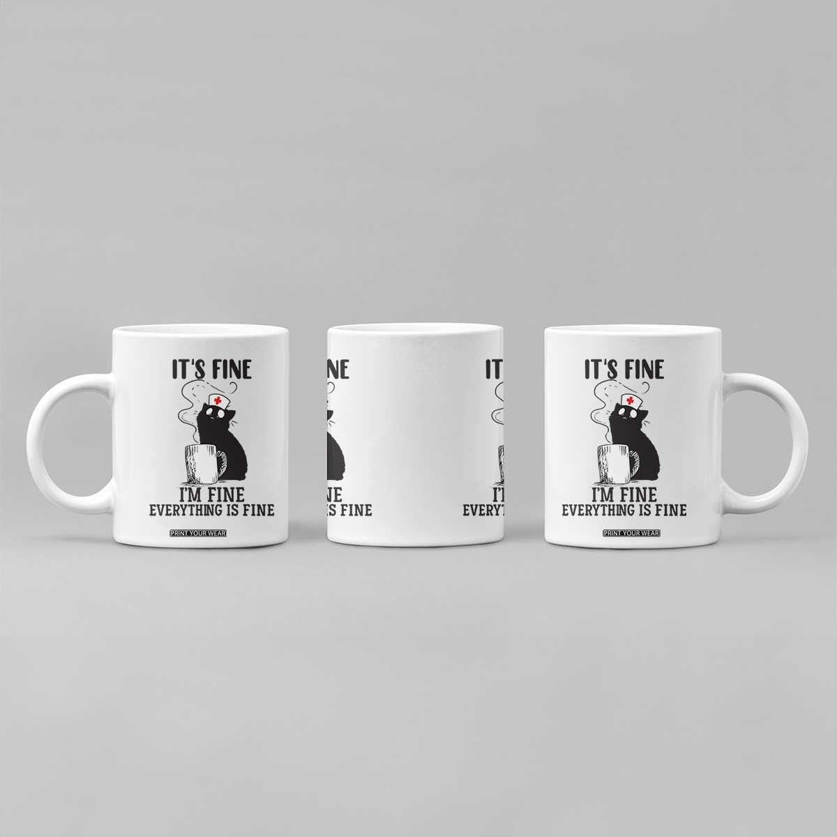 Funny Cat Nurse Coffee Mug It Is Fine I Am Fine Everything Is Fine TS14 Print Your Wear