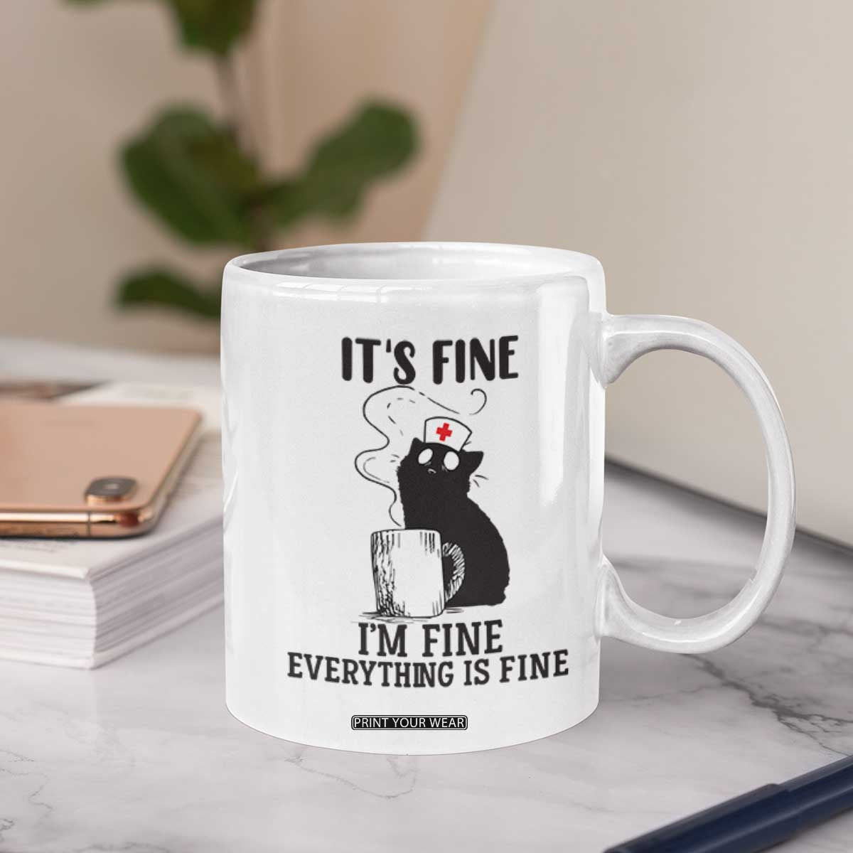Funny Cat Nurse Coffee Mug It Is Fine I Am Fine Everything Is Fine TS14 Print Your Wear