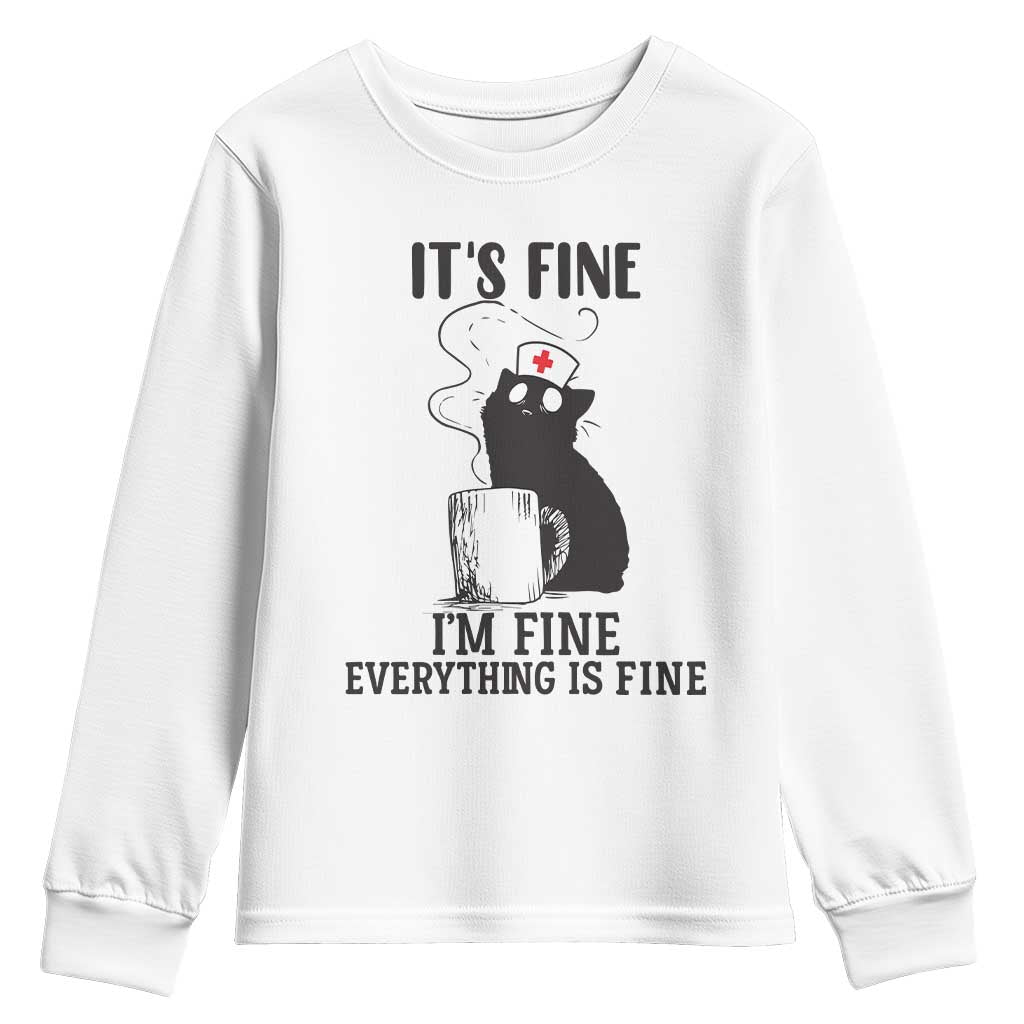 Funny Cat Nurse Youth Sweatshirt It Is Fine I Am Fine Everything Is Fine TS14 White Print Your Wear