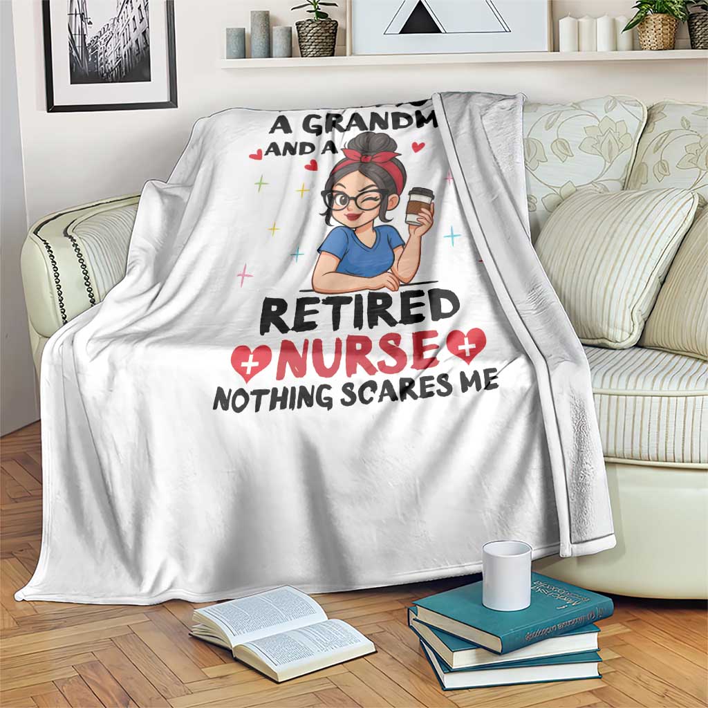 Funny Retirement Throw Blanket I Am A Mom And A Grandma And A Retired Nurse Nothing Scares Me TS14 Print Your Wear