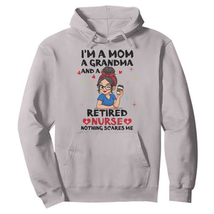Funny Retirement Hoodie I Am A Mom And A Grandma And A Retired Nurse Nothing Scares Me TS14 Ice Gray Print Your Wear