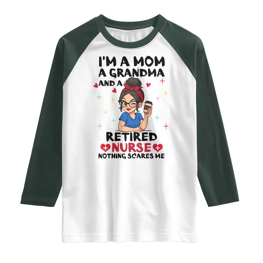 Funny Retirement Raglan Shirt I Am A Mom And A Grandma And A Retired Nurse Nothing Scares Me TS14 White Dark Forest Green Print Your Wear