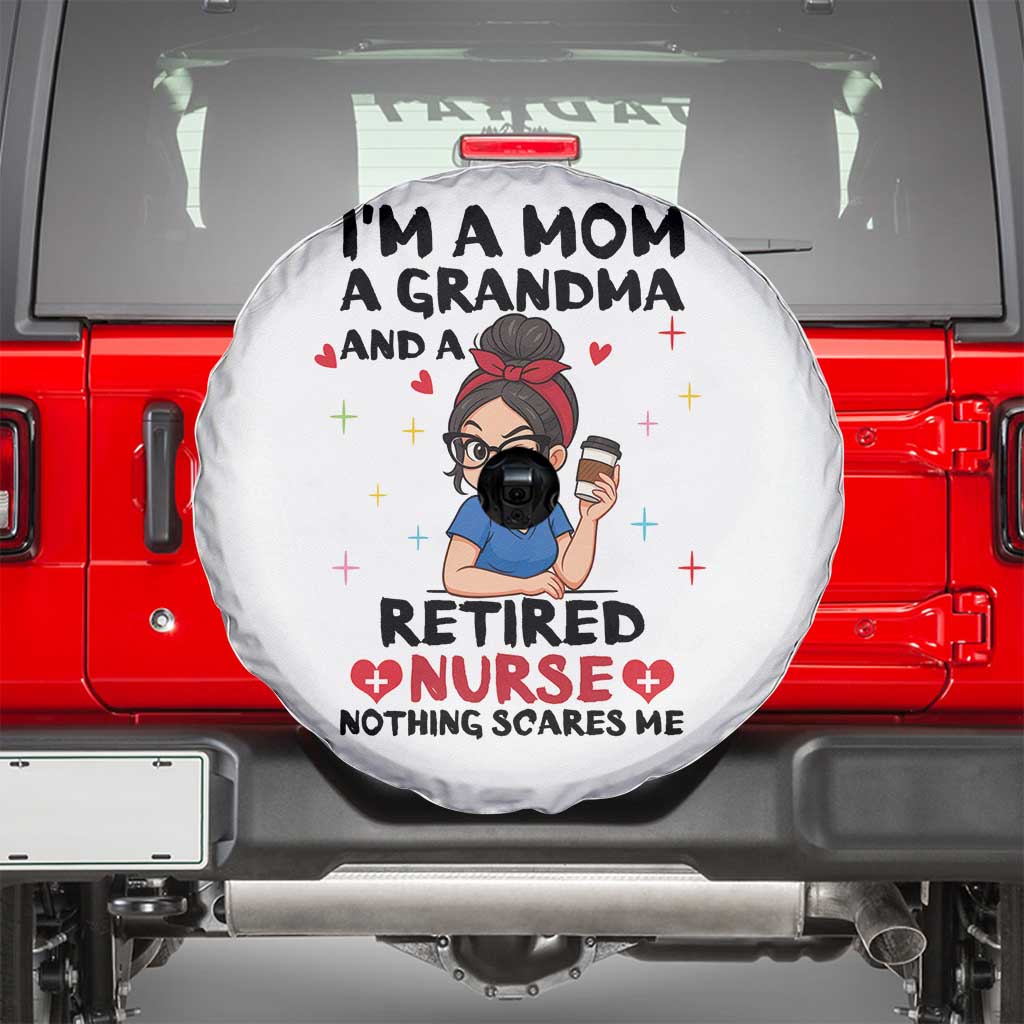 Funny Retirement Spare Tire Cover I Am A Mom And A Grandma And A Retired Nurse Nothing Scares Me TS14 White Print Your Wear