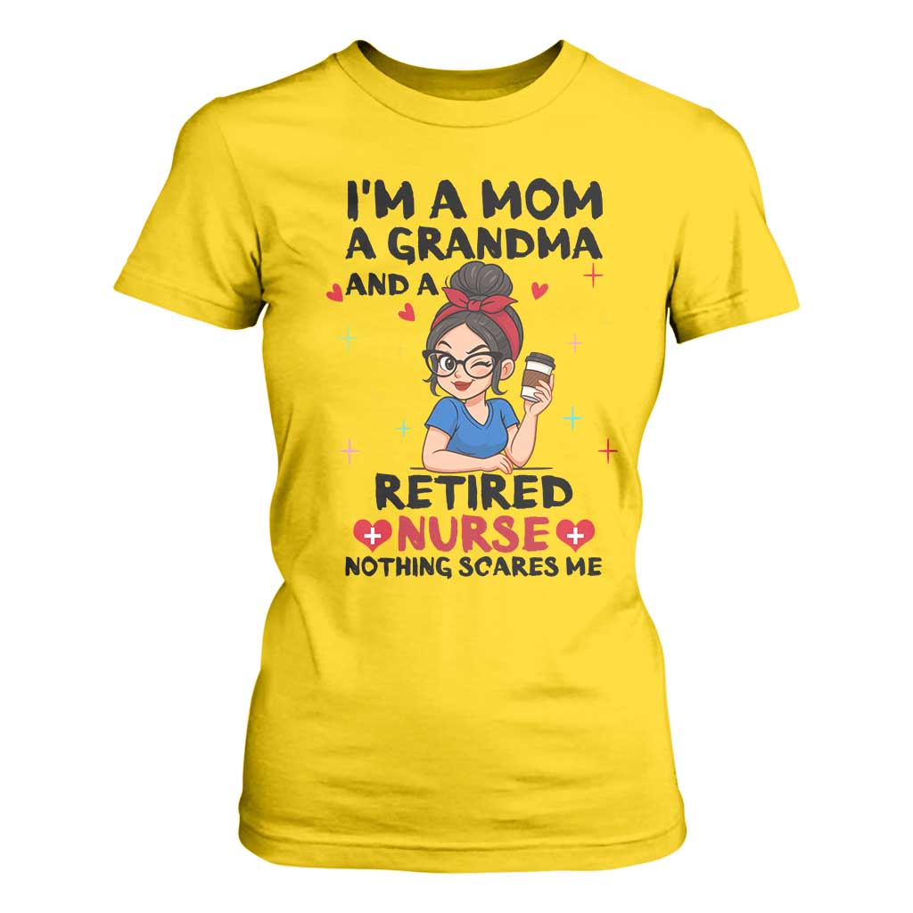 Funny Retirement T Shirt For Women I Am A Mom And A Grandma And A Retired Nurse Nothing Scares Me TS14 Daisy Print Your Wear