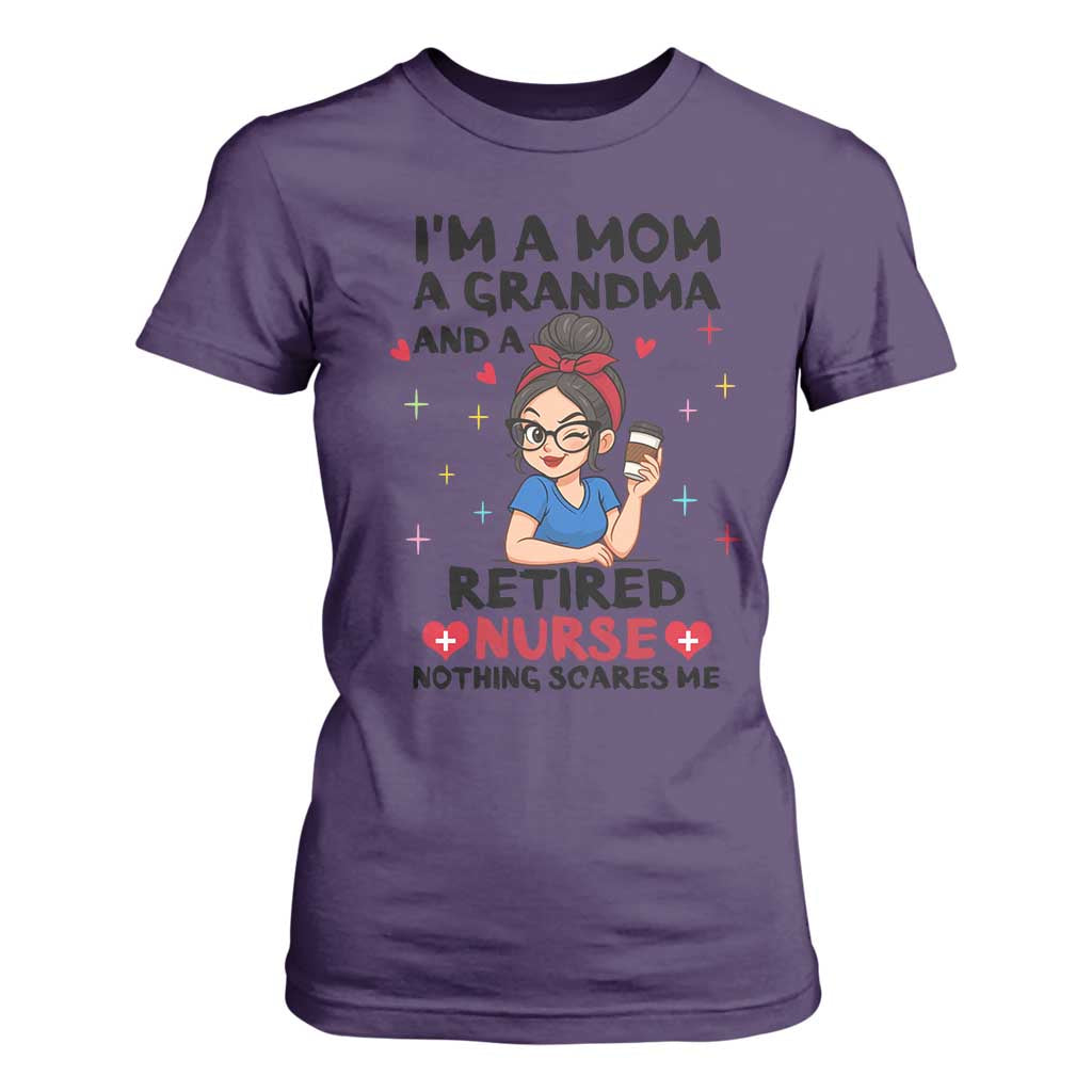 Funny Retirement T Shirt For Women I Am A Mom And A Grandma And A Retired Nurse Nothing Scares Me TS14 Purple Print Your Wear