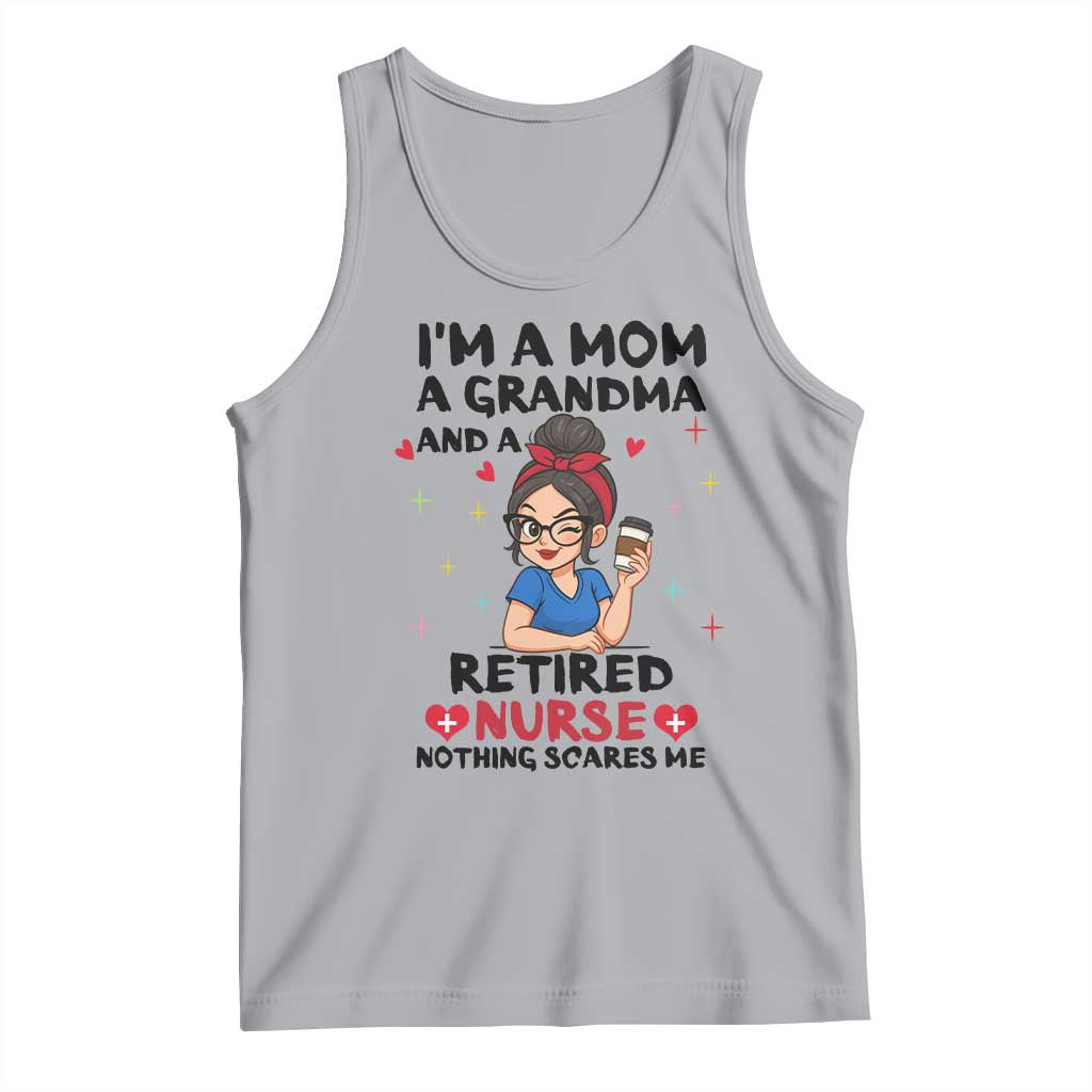Funny Retirement Tank Top I Am A Mom And A Grandma And A Retired Nurse Nothing Scares Me TS14 Athletic Heather Print Your Wear