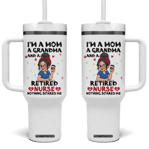 Funny Retirement Tumbler With Handle I Am A Mom And A Grandma And A Retired Nurse Nothing Scares Me TS14 One Size: 40 oz White Print Your Wear
